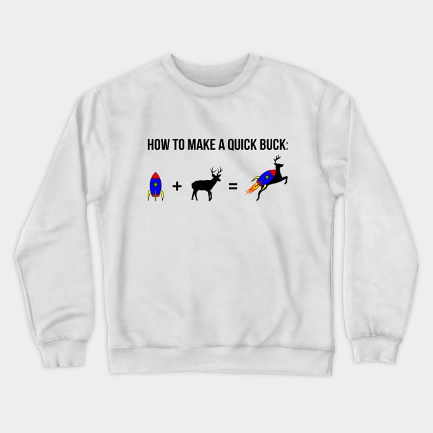 How to make a quick buck (with a rocket) Crewneck Sweatshirt by Mandz11